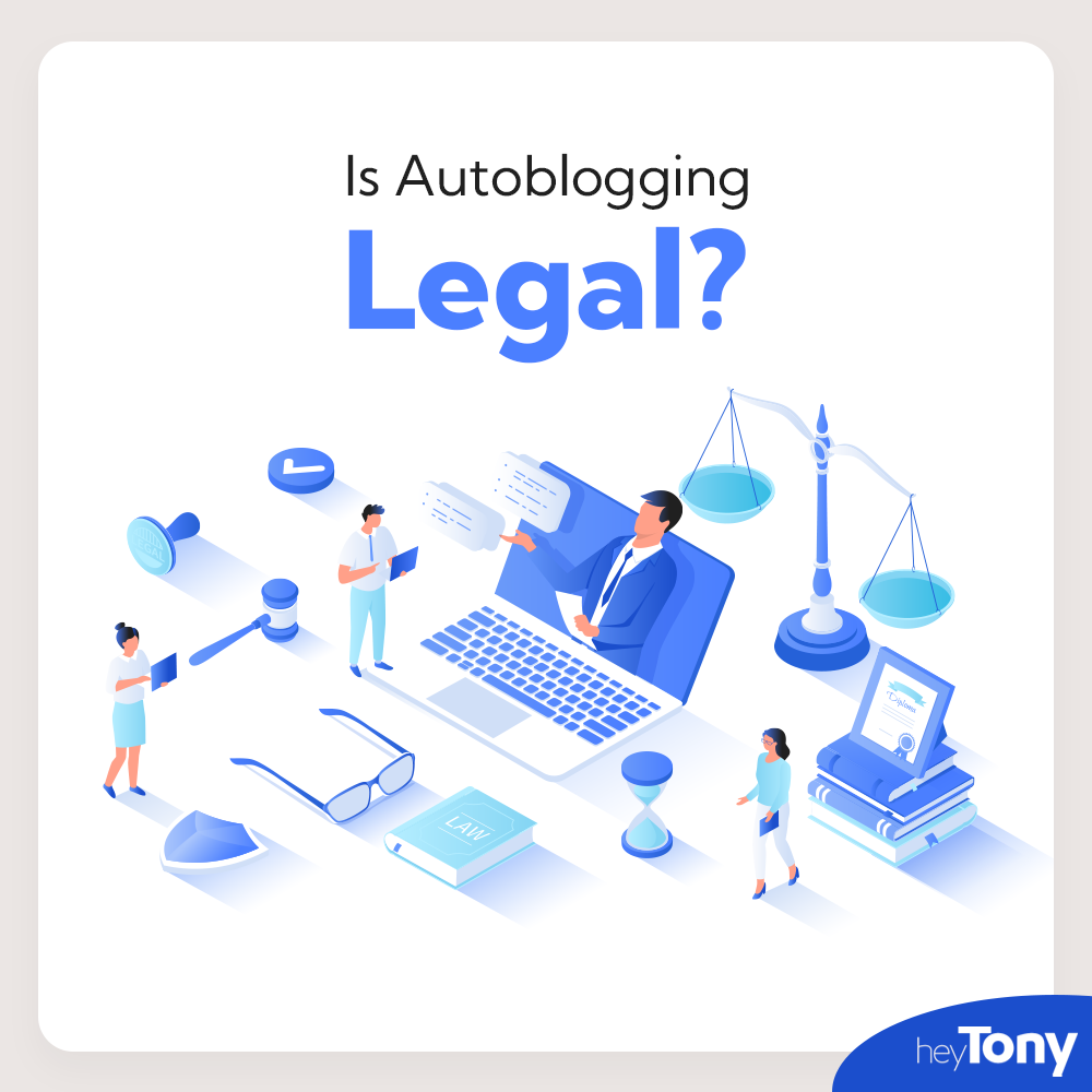 Text: Is Autoblogging Legal? Below, a graphic of several miniature legal characters gathered around a large laptop. Scales, a gavel, and other miscellaneous courtroom related items are scattered.